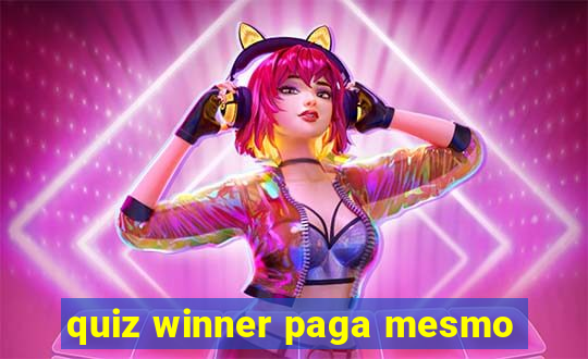 quiz winner paga mesmo